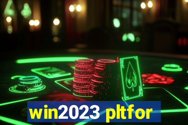 win2023 pltfor