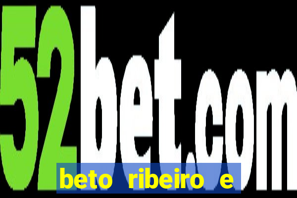 beto ribeiro e carla albuquerque separados