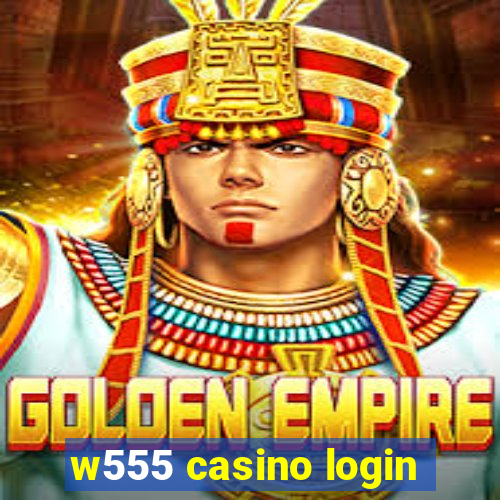 w555 casino login
