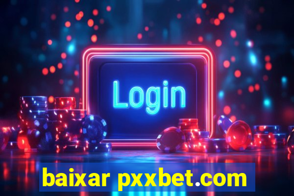 baixar pxxbet.com