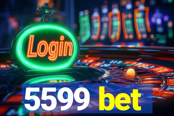 5599 bet