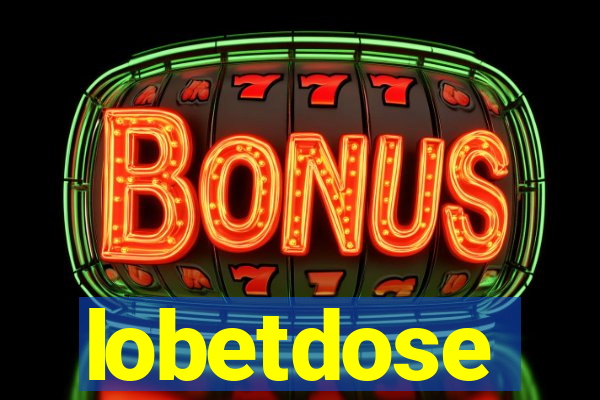 lobetdose