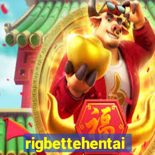 rigbettehentai