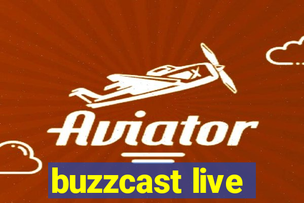 buzzcast live