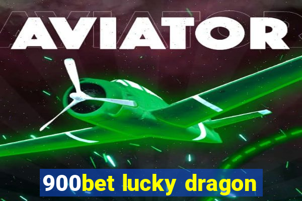900bet lucky dragon