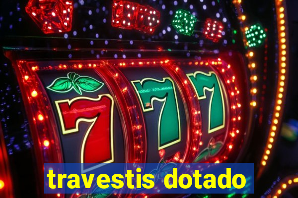 travestis dotado