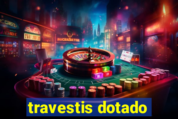 travestis dotado