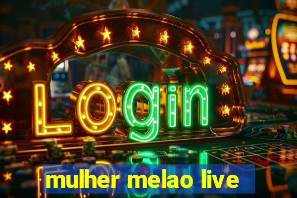 mulher melao live