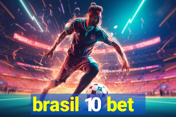 brasil 10 bet