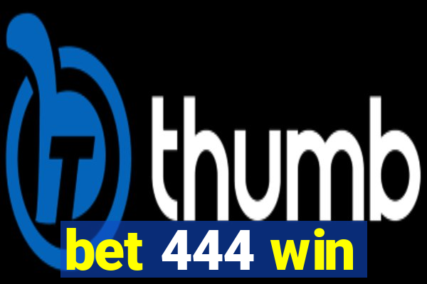 bet 444 win