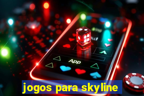 jogos para skyline