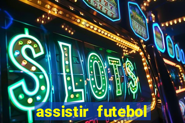 assistir futebol online play hd