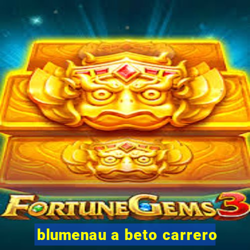 blumenau a beto carrero