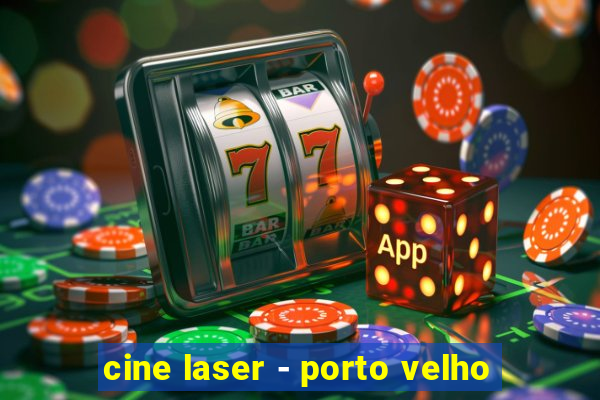 cine laser - porto velho