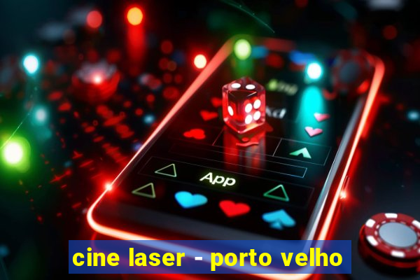 cine laser - porto velho