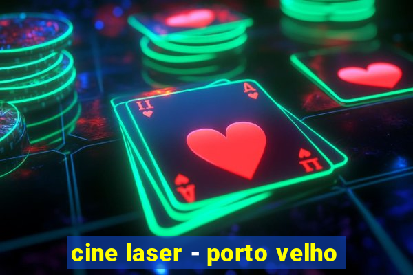 cine laser - porto velho