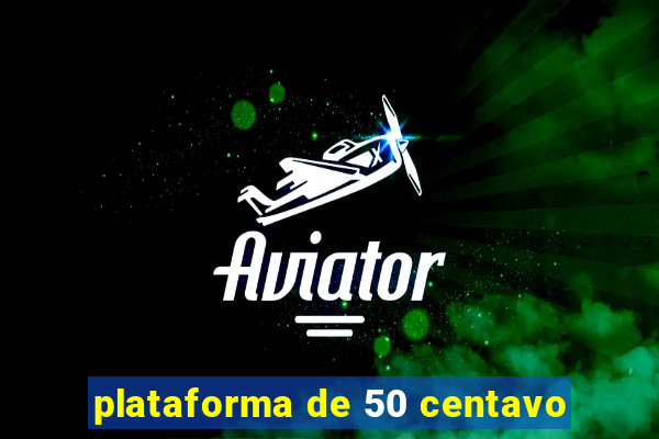 plataforma de 50 centavo