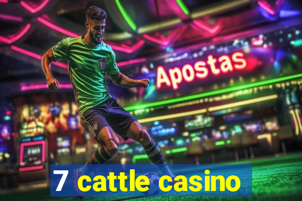 7 cattle casino