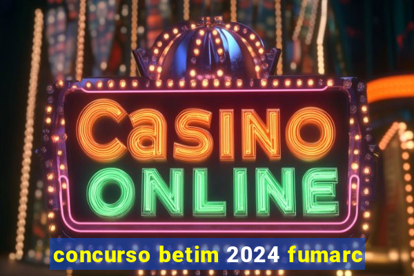 concurso betim 2024 fumarc