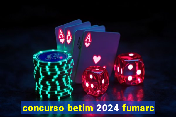 concurso betim 2024 fumarc