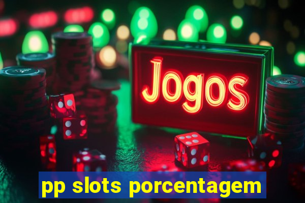pp slots porcentagem