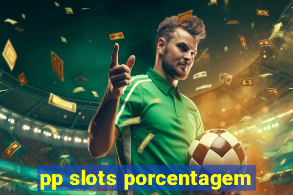 pp slots porcentagem