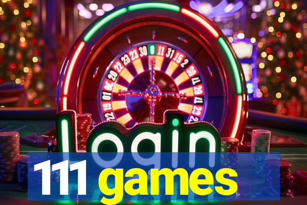 111 games