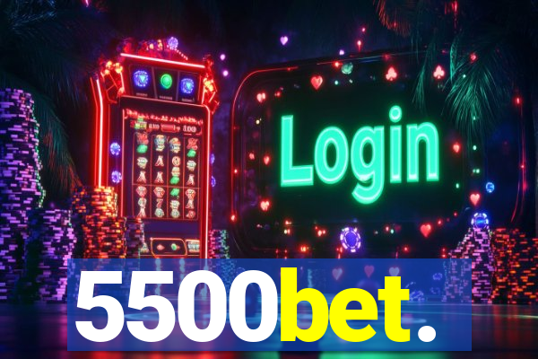 5500bet.