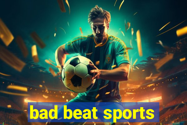 bad beat sports