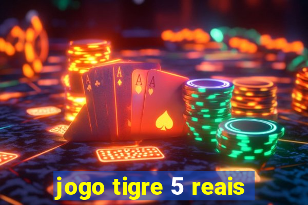 jogo tigre 5 reais