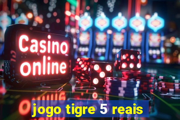 jogo tigre 5 reais