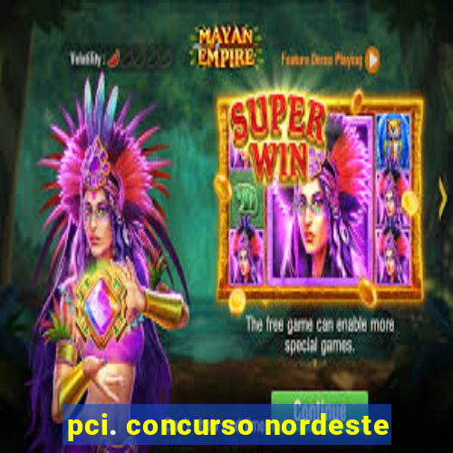 pci. concurso nordeste