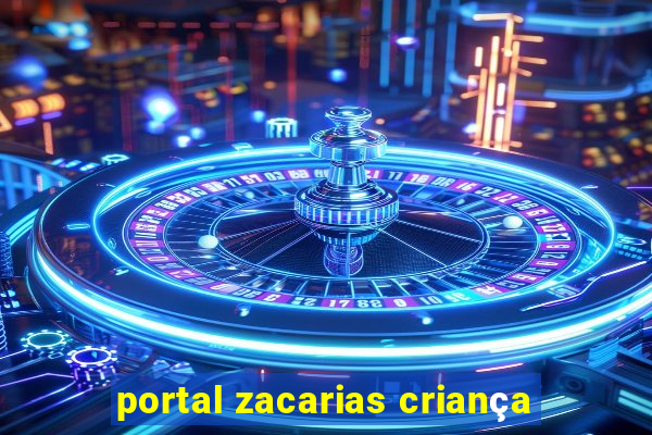 portal zacarias criança