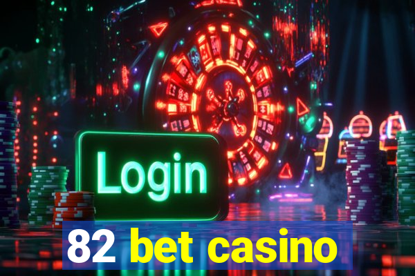 82 bet casino