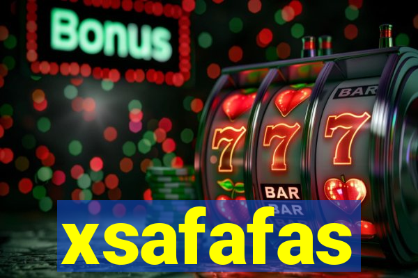 xsafafas
