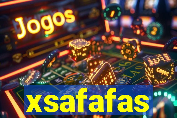 xsafafas