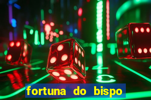 fortuna do bispo samuel ferreira