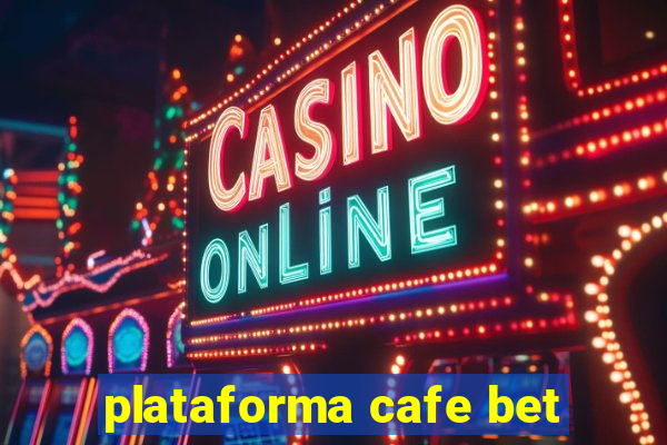 plataforma cafe bet