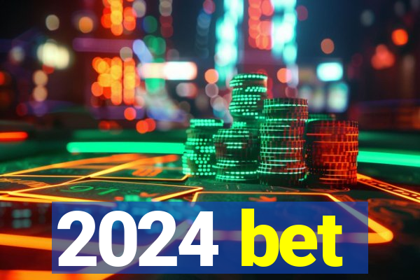 2024 bet