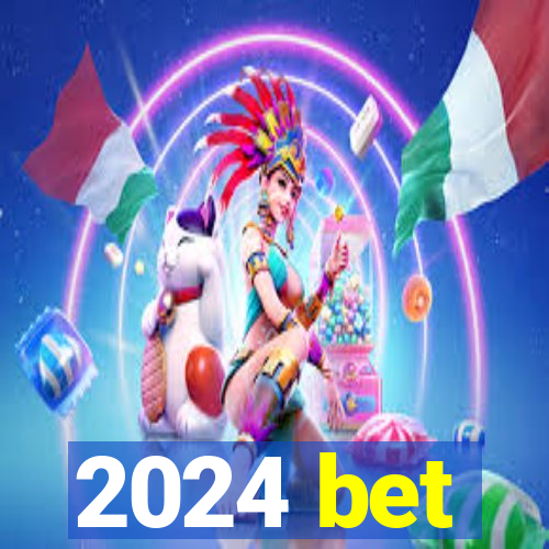 2024 bet