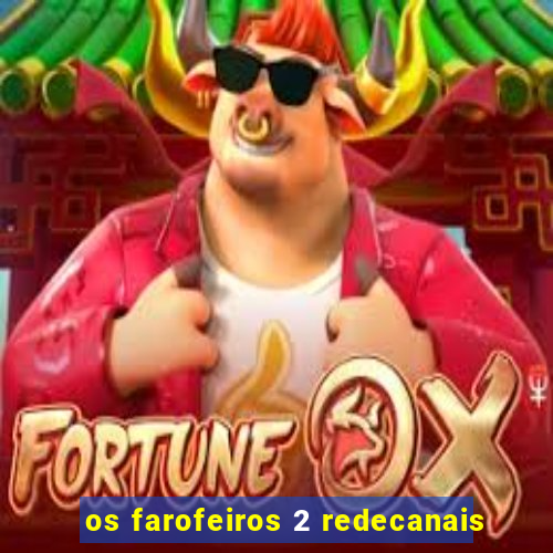 os farofeiros 2 redecanais