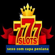 sexo com capa peniana