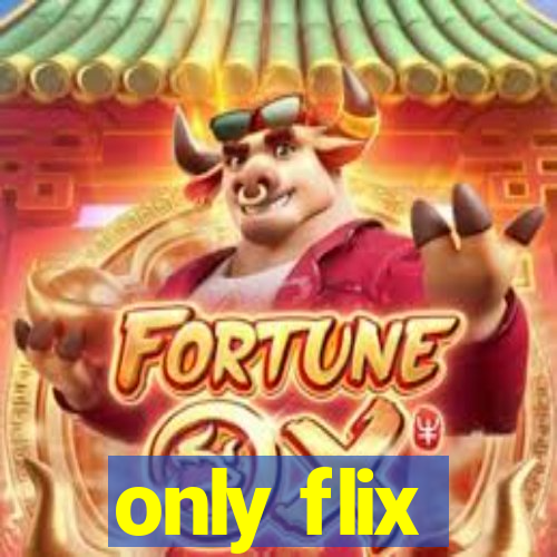 only flix