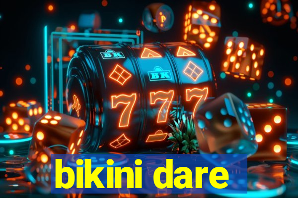 bikini dare