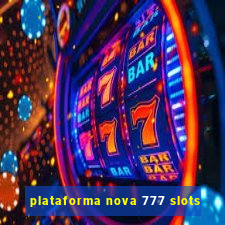 plataforma nova 777 slots