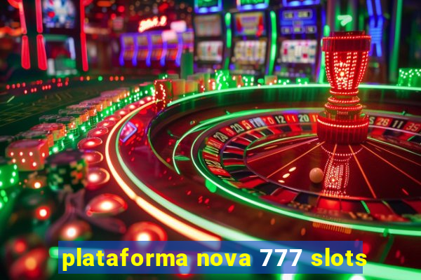 plataforma nova 777 slots