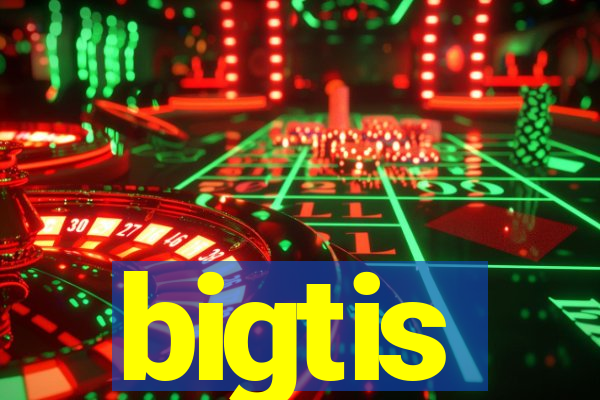 bigtis