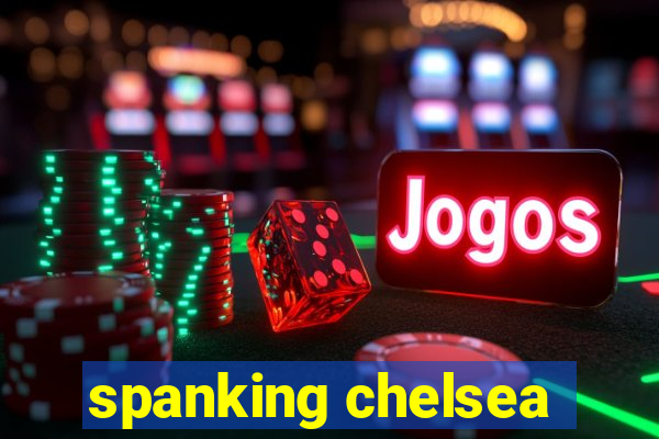 spanking chelsea