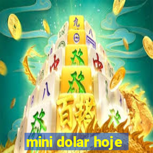 mini dolar hoje