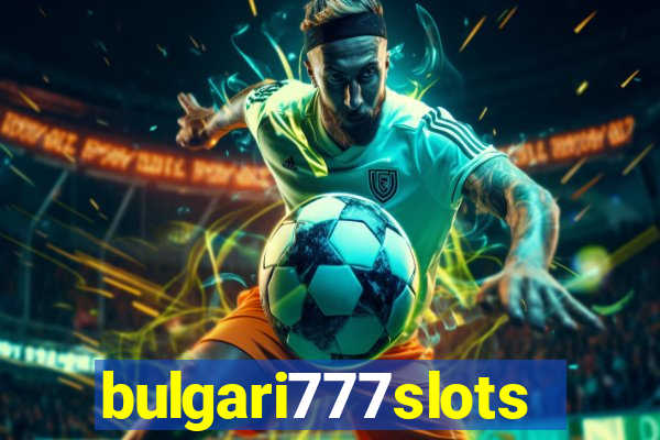 bulgari777slots.com